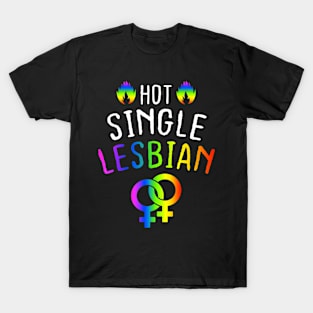 Hot Single Lesbian  LGBT T-Shirt